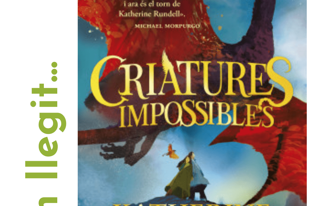 Criatures impossibles de Katherine Rundell